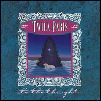 Twila Paris - It's the Thought lyrics