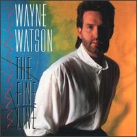 Wayne Watson - The Fine Line lyrics