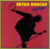 Bryan Duncan - Holy Rollin' lyrics