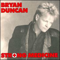 Bryan Duncan - Strong Medicine lyrics