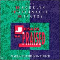 Brooklyn Tabernacle Choir - Jesus Be Praised lyrics