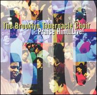 Brooklyn Tabernacle Choir - Praise Him...Live! lyrics