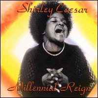 Shirley Caesar - Millennial Reign lyrics