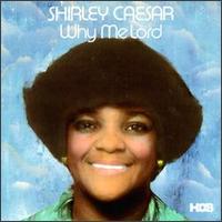 Shirley Caesar - Why Me Lord lyrics