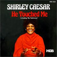 Shirley Caesar - He Touched Me lyrics