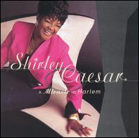 Shirley Caesar - A Miracle in Harlem [live] lyrics