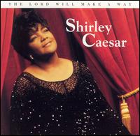 Shirley Caesar - Lord Will Make a Way lyrics