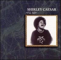 Shirley Caesar - I'll Go lyrics