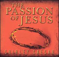 Shirley Caesar - The Passion of Jesus lyrics