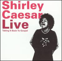 Shirley Caesar - Live: Taking It Back to Gospel lyrics
