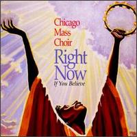 Chicago Mass Choir - Right Now "If You Believe" lyrics
