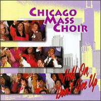 Chicago Mass Choir - Hold On, Don't Give Up lyrics