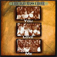 Chicago Mass Choir - You Love Me lyrics