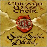Chicago Mass Choir - Saved, Sealed, Delivered lyrics