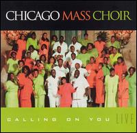 Chicago Mass Choir - Calling on You: Live lyrics