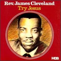 Rev. James Cleveland - Try Jesus lyrics