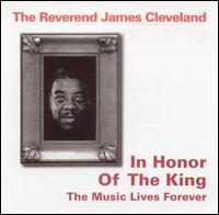 Rev. James Cleveland - In Honor of the King: The Music Lives Forever lyrics