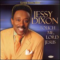 Jessy Dixon - Touch Me, Lord Jesus lyrics