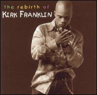 Kirk Franklin - The Rebirth of Kirk Franklin [live] lyrics
