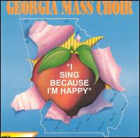 Georgia Mass Choir - I Sing Because I'm Happy lyrics