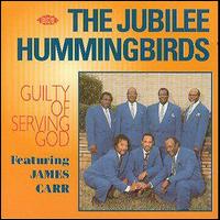 The Jubilee Hummingbirds - Guilty of Serving God lyrics