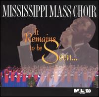 Mississippi Mass Choir - It Remains to Be Seen [live] lyrics