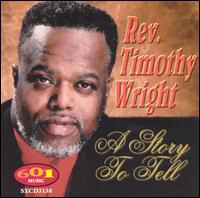 Rev. Timothy Wright - Story to Tell lyrics