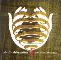 Audio Adrenaline - Until My Heart Caves In lyrics