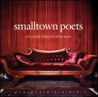 Smalltown Poets - It's Later Than It's Ever Been lyrics
