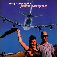 Terry Scott Taylor - John Wayne lyrics