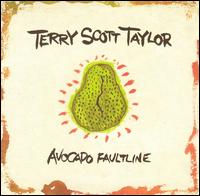 Terry Scott Taylor - Avocado Fault Line lyrics