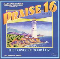 The Maranatha! Singers - Praise 16: Power of Your Love lyrics