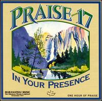 The Maranatha! Singers - Praise 17: In Your Presence lyrics