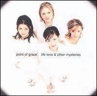 Point of Grace - Life Love & Other Mysteries lyrics