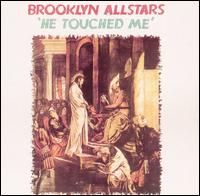 Brooklyn All-Stars - He Touched Me [2005] lyrics