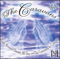 The Caravans - Walk Around Heaven All Day/Caravans in Concert [live] lyrics