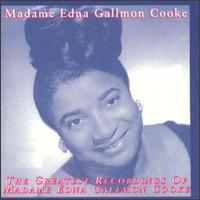 Madame Edna Gallmon Cooke - Greatest Recordings of Madame Edna Gallmon Cooke lyrics