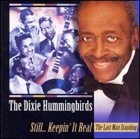 The Dixie Hummingbirds - Still... Keeping It Real: The Last Man Standing lyrics