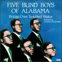The Five Blind Boys of Alabama - Bridge Over Troubled Water [HOB] lyrics