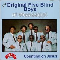 The Five Blind Boys of Mississippi - Counting on Jesus lyrics