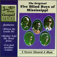 The Five Blind Boys of Mississippi - I Never Heard a Man lyrics