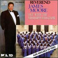 Rev. James Moore - Live with the Mississippi Mass Choir lyrics