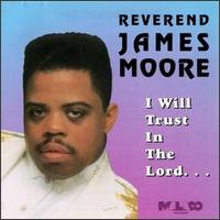 Rev. James Moore - I Will Trust in the Lord [live] lyrics