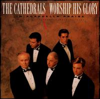 The Cathedrals - Worship His Glory lyrics