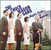 Chuck Wagon Gang - Mighty Close to Heaven lyrics