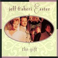Jeff and Sheri Easter - The Gift lyrics