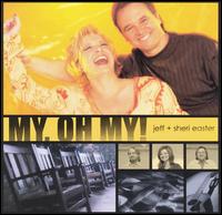 Jeff and Sheri Easter - My, Oh My! lyrics
