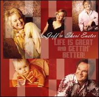 Jeff and Sheri Easter - Life Is Great and Gettin Better lyrics
