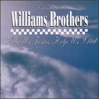 The Williams Brothers - Help Us Jesus, Help Us Lord lyrics
