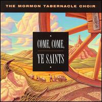 Mormon Tabernacle Choir - Come, Come, Ye Saints lyrics